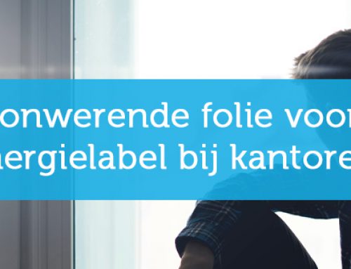 Zonwerende folie mag ingezet worden voor verplicht energielabel bij kantoren